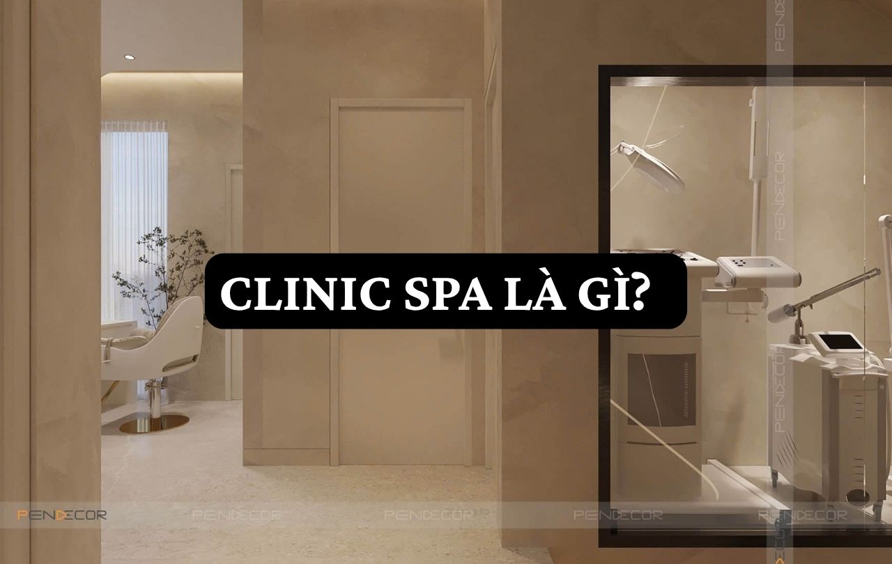 clinic spa là gì Pendecor