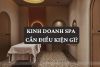 Kinh doanh spa cần điều kiện gì? Tiêu chí theo mô hình, Hồ sơ và Thủ tục chuẩn pháp lý