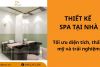 20+ mẫu thiết kế spa tại nhà tối ưu diện tích, thẩm mỹ và trải nghiệm